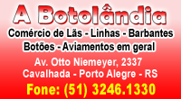 A Botolândia - Lãs - Barbantes - Linhas - Botões - Aviamentos em geral - Av. Otto Niemeyer, 2337 Cavalhada - Fone:(51) 3246.1330